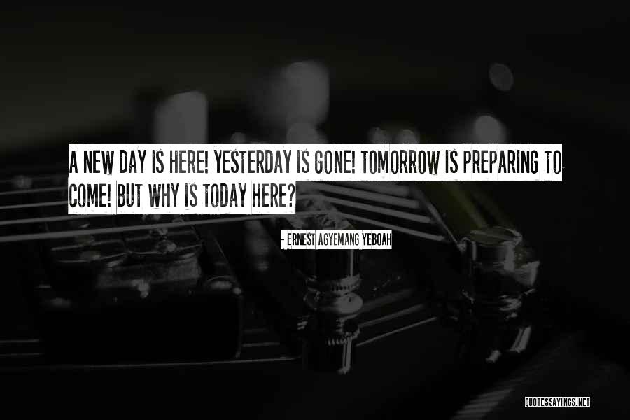 Tomorrow Is A New Day Quotes By Ernest Agyemang Yeboah Tomorrow Is A New Day Quotes By Ernest Agyemang Yeboah