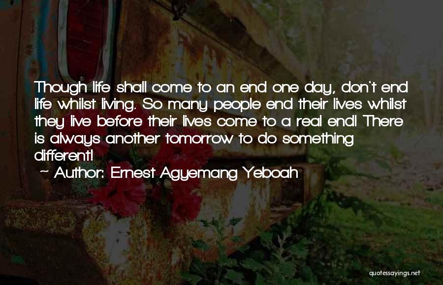 Tomorrow Is Always Another Day Quotes By Ernest Agyemang Yeboah