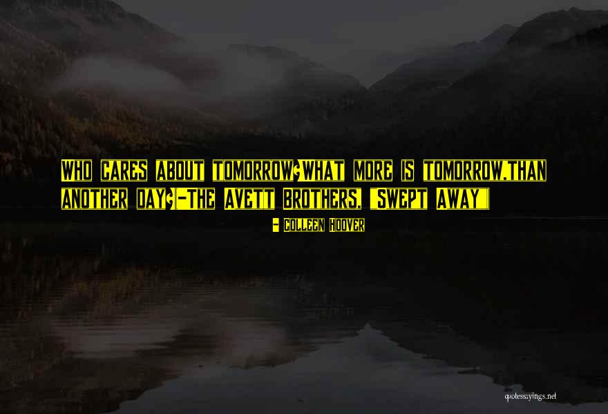 Tomorrow Is Another Day Quotes By Colleen Hoover Tomorrow Is Another Day Quotes By Colleen Hoover