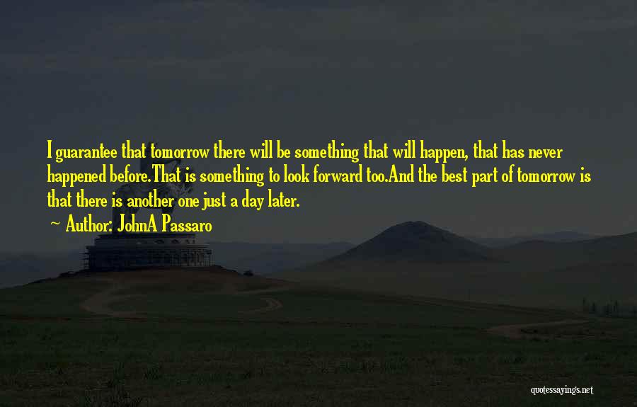 Tomorrow Is Another Day Quotes By JohnA Passaro
