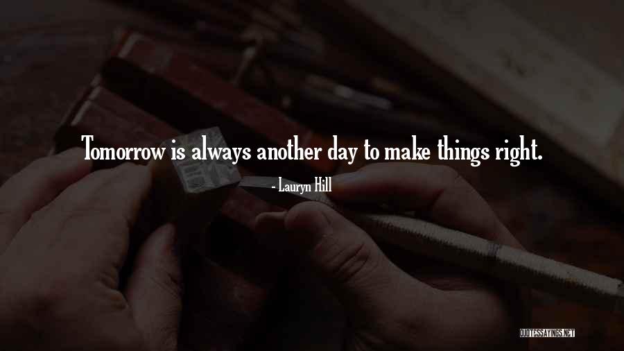 Tomorrow Is Another Day Quotes By Lauryn Hill Tomorrow Is Another Day Quotes By Lauryn Hill