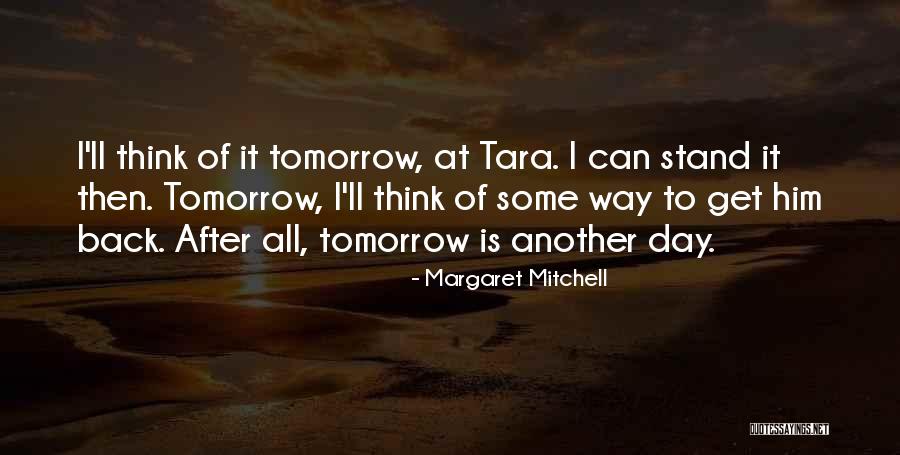 Tomorrow Is Another Day Quotes By Margaret Mitchell Tomorrow Is Another Day Quotes By Margaret Mitchell