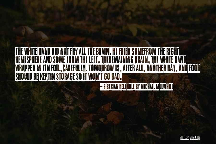 Tomorrow Is Another Day Quotes By Siberian Hellhole By Michael Mulvihill