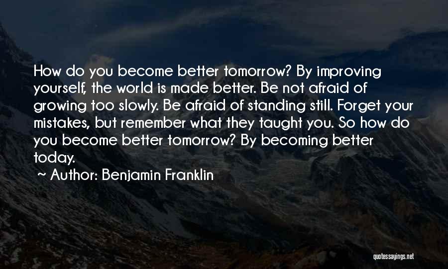 Tomorrow Is Better Than Today Quotes By Benjamin Franklin