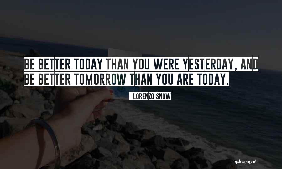 Tomorrow Is Better Than Today Quotes By Lorenzo Snow