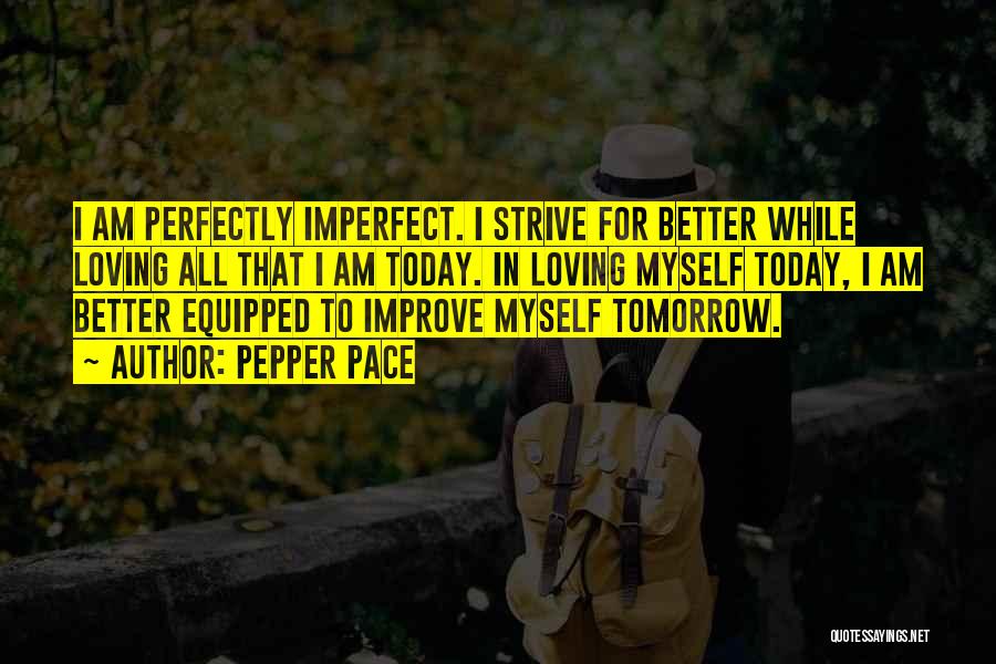 Tomorrow Is Better Than Today Quotes By Pepper Pace