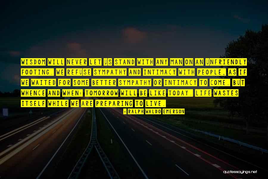 Tomorrow Is Better Than Today Quotes By Ralph Waldo Emerson Tomorrow Is Better Than Today Quotes By Ralph Waldo Emerson