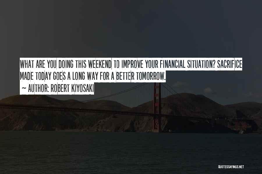 Tomorrow Is Better Than Today Quotes By Robert Kiyosaki