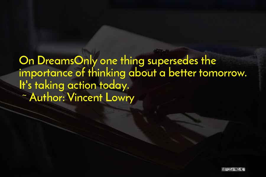 Tomorrow Is Better Than Today Quotes By Vincent Lowry