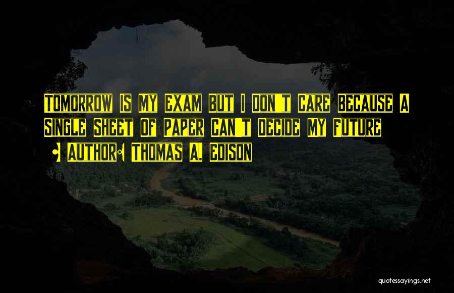 Tomorrow Is Exam Quotes By Thomas A. Edison