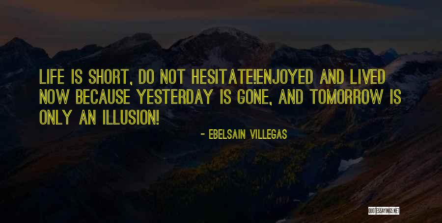 Tomorrow Is Gone Quotes By Ebelsain Villegas Tomorrow Is Gone Quotes By Ebelsain Villegas