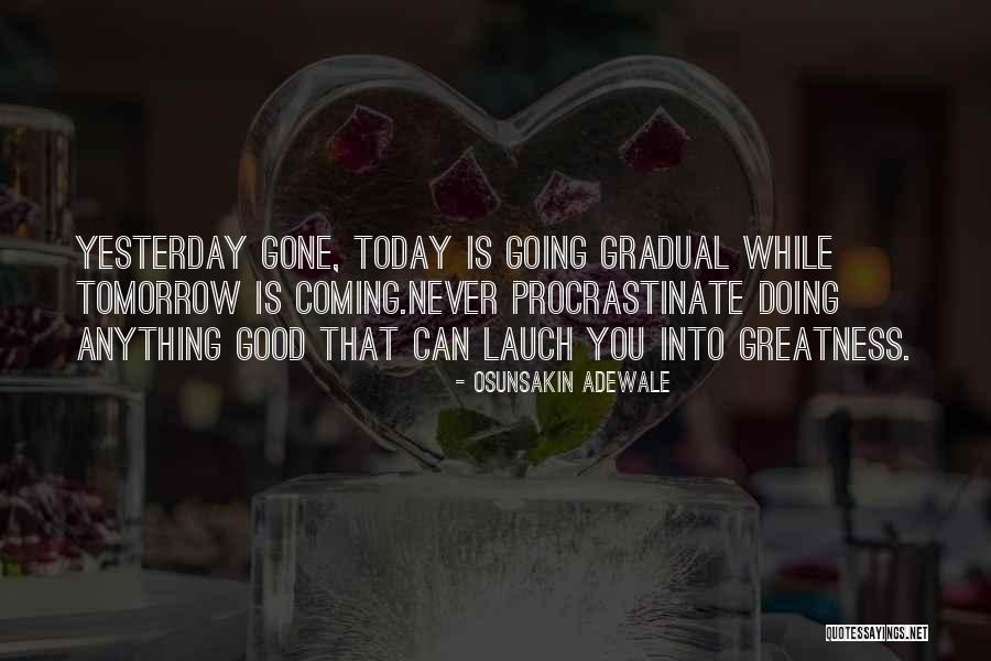 Tomorrow Is Gone Quotes By Osunsakin Adewale Tomorrow Is Gone Quotes By Osunsakin Adewale