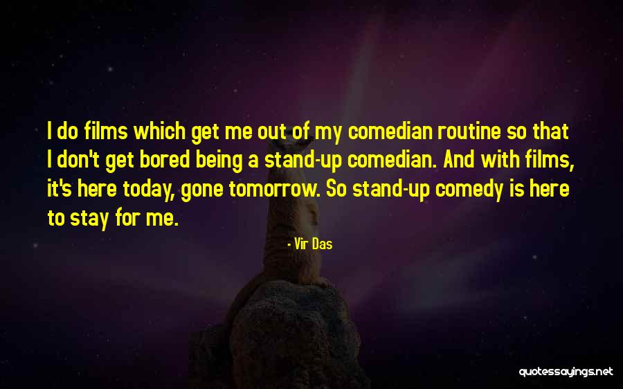 Tomorrow Is Gone Quotes By Vir Das Tomorrow Is Gone Quotes By Vir Das
