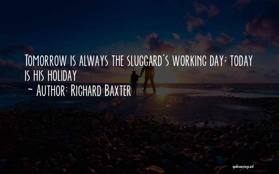 Tomorrow Is Holiday Quotes By Richard Baxter