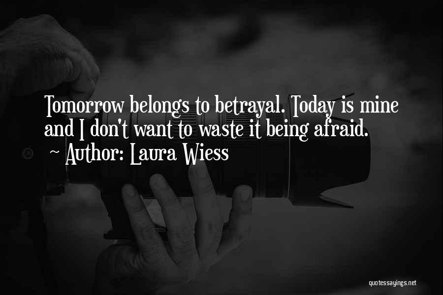 Tomorrow Is Mine Quotes By Laura Wiess