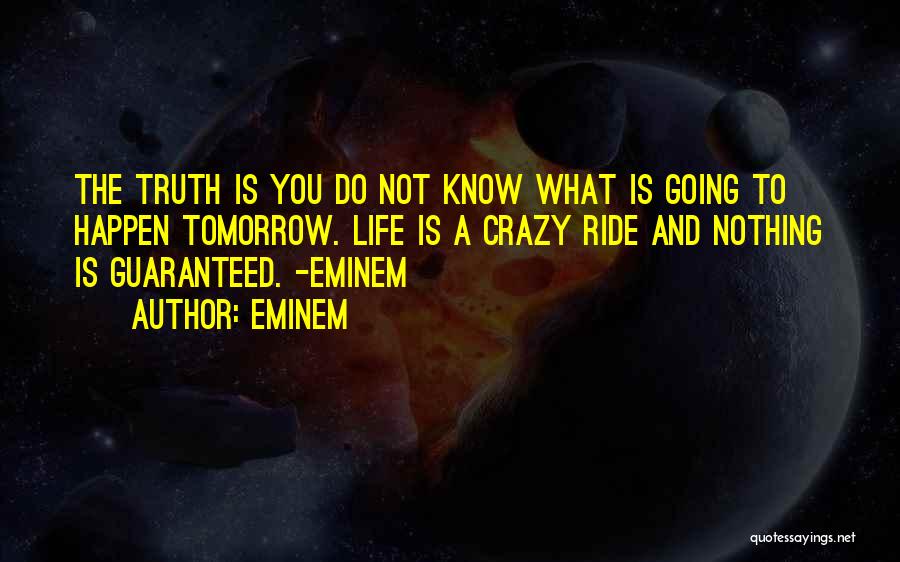 Tomorrow Is Not Guaranteed Quotes By Eminem