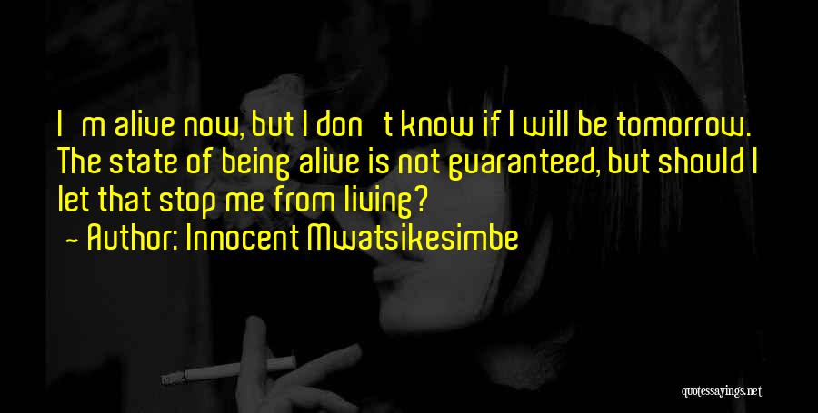 Tomorrow Is Not Guaranteed Quotes By Innocent Mwatsikesimbe
