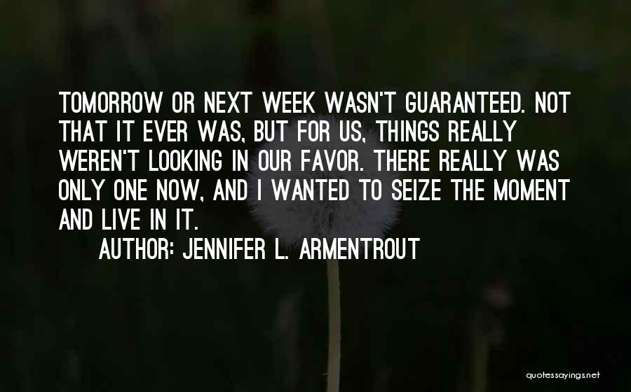 Tomorrow Is Not Guaranteed Quotes By Jennifer L. Armentrout