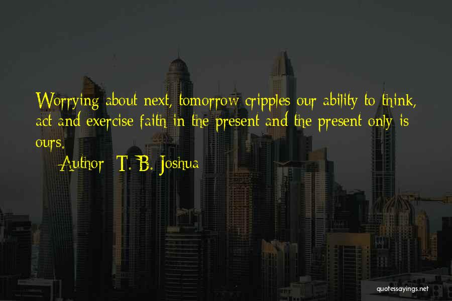 Tomorrow Is Ours Quotes By T. B. Joshua