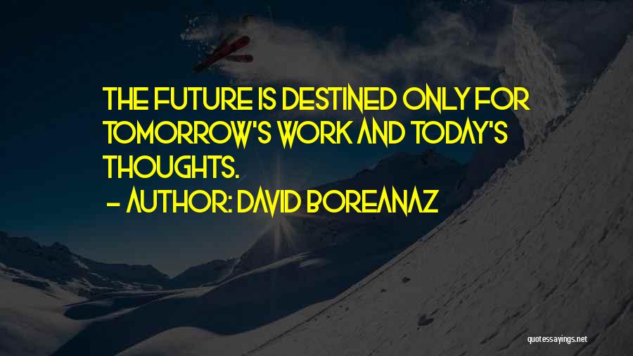 Tomorrow Is Quotes By David Boreanaz