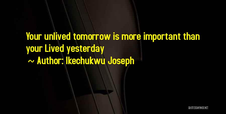 Tomorrow Is Quotes By Ikechukwu Joseph