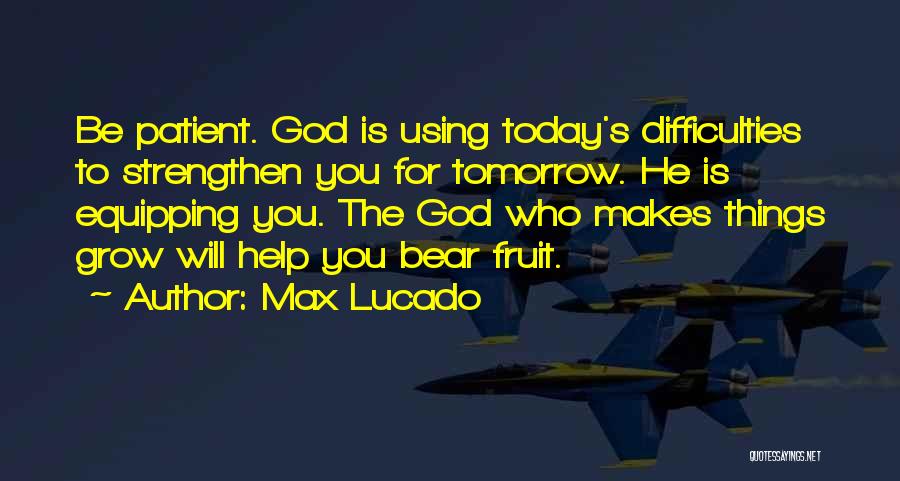 Tomorrow Is Quotes By Max Lucado