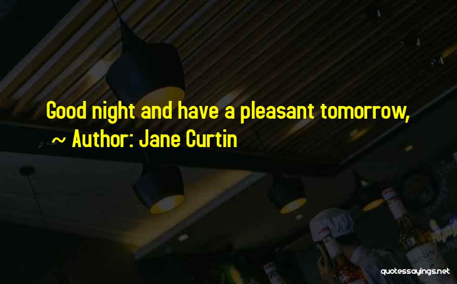 Tomorrow Is Saturday Quotes By Jane Curtin