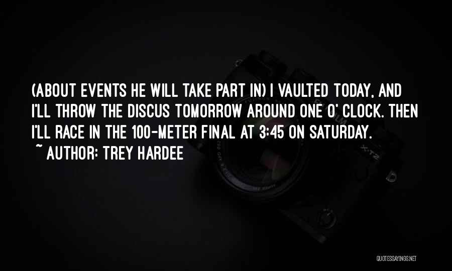 Tomorrow Is Saturday Quotes By Trey Hardee