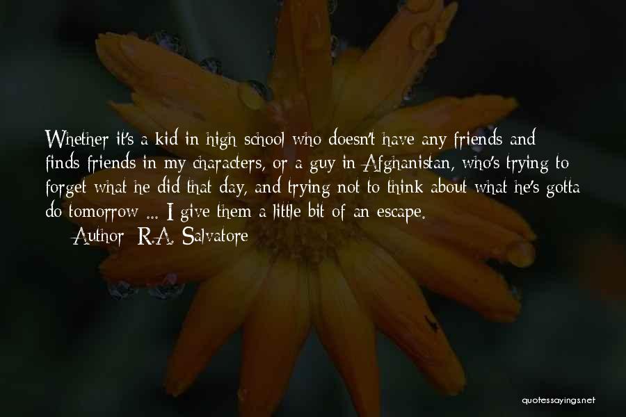 Tomorrow Is School Quotes By R.A. Salvatore