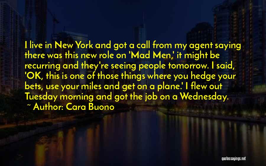 Tomorrow Is Tuesday Quotes By Cara Buono