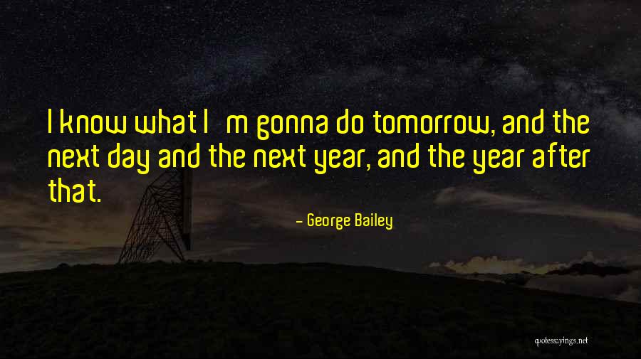 Tomorrow Its Gonna Be May Quotes By George Bailey Tomorrow Its Gonna Be May Quotes By George Bailey