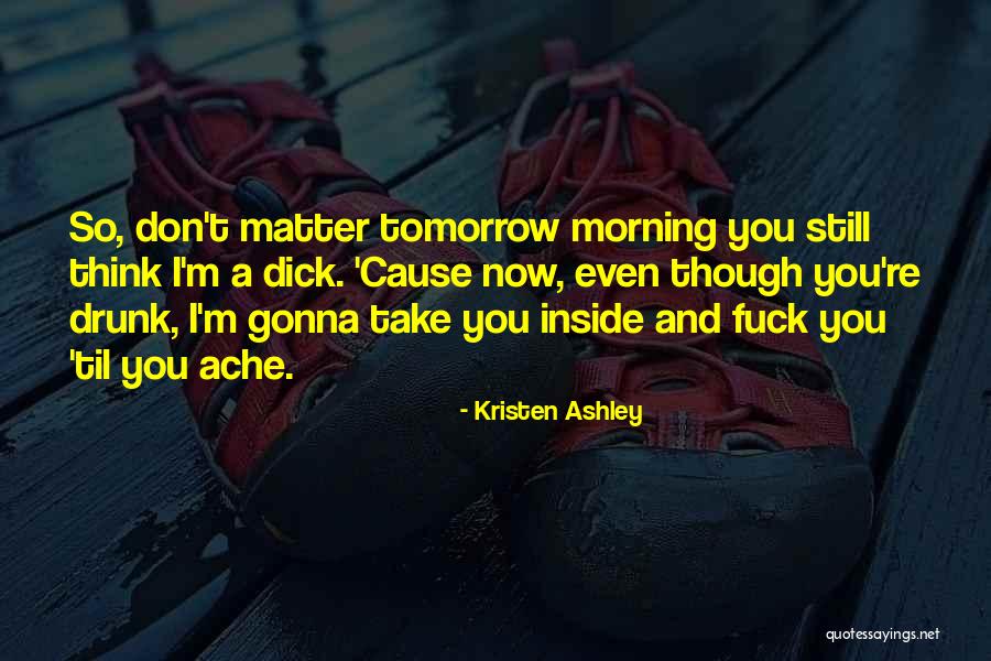 Tomorrow Its Gonna Be May Quotes By Kristen Ashley Tomorrow Its Gonna Be May Quotes By Kristen Ashley