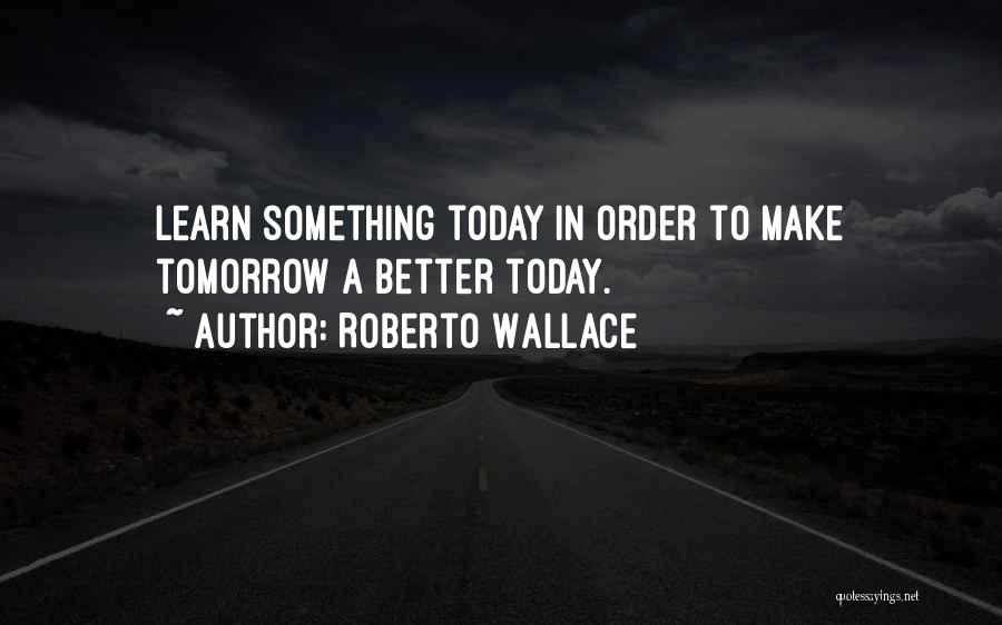 Tomorrow Its Monday Quotes By Roberto Wallace