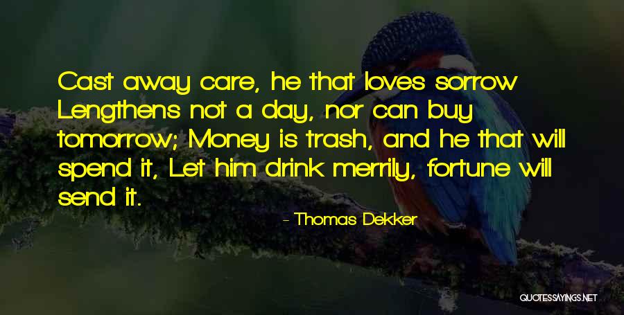 Tomorrow Its Only A Day Away Quotes By Thomas Dekker Tomorrow Its Only A Day Away Quotes By Thomas Dekker