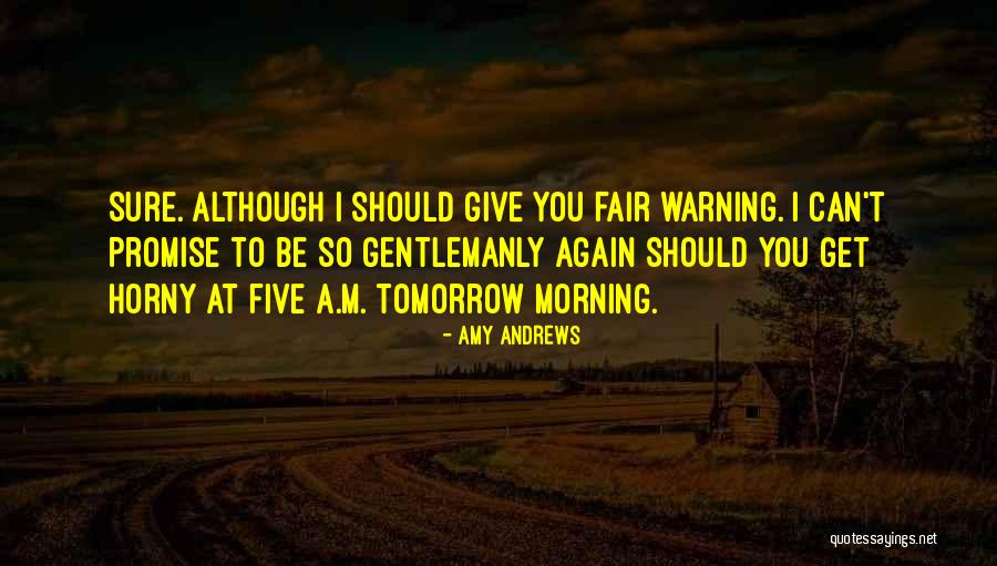 Tomorrow Morning Quotes By Amy Andrews Tomorrow Morning Quotes By Amy Andrews