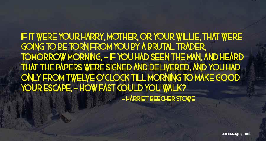 Tomorrow Morning Quotes By Harriet Beecher Stowe Tomorrow Morning Quotes By Harriet Beecher Stowe