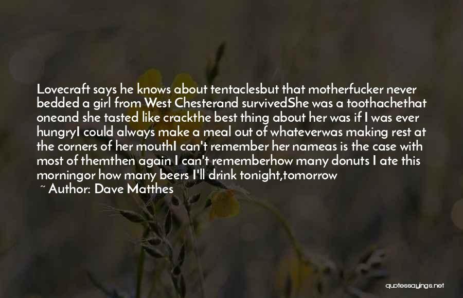 Tomorrow Never Knows Quotes By Dave Matthes