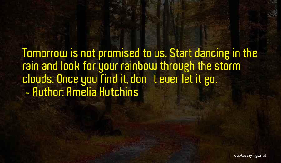 Tomorrow Not Promised Quotes By Amelia Hutchins