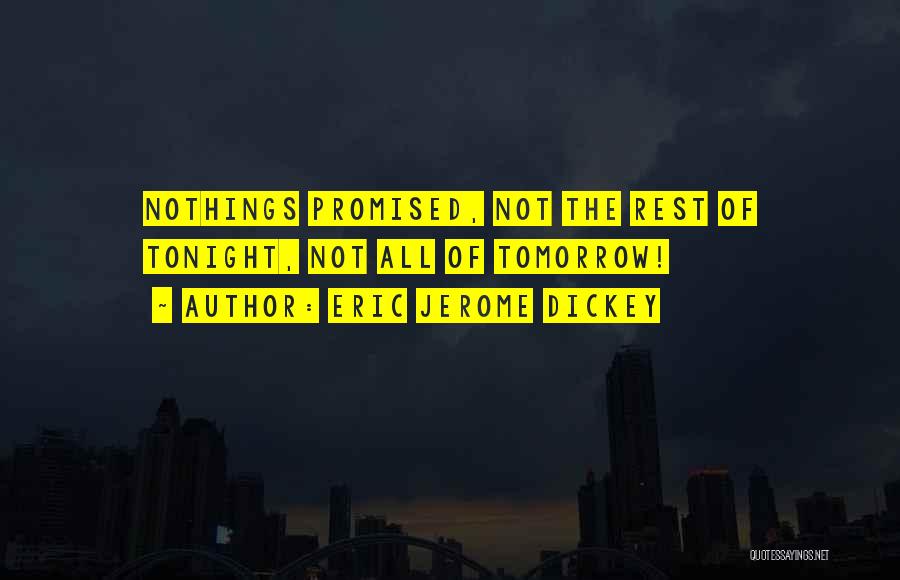 Tomorrow Not Promised Quotes By Eric Jerome Dickey