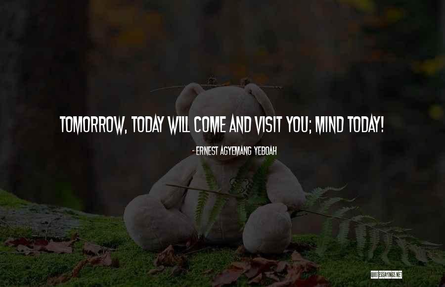 Tomorrow Quotes Quotes By Ernest Agyemang Yeboah Tomorrow Quotes Quotes By Ernest Agyemang Yeboah