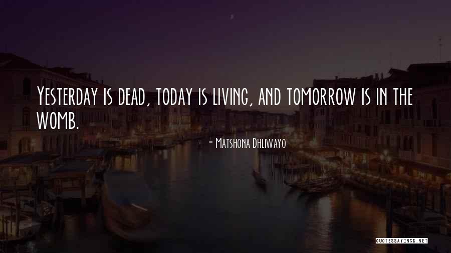 Tomorrow Quotes Quotes By Matshona Dhliwayo Tomorrow Quotes Quotes By Matshona Dhliwayo