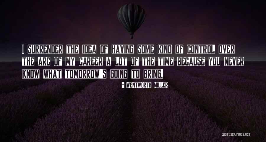 Tomorrow S Quotes By Wentworth Miller Tomorrow S Quotes By Wentworth Miller