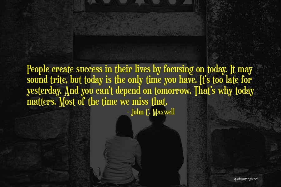 Tomorrow Success Quotes By John C. Maxwell Tomorrow Success Quotes By John C. Maxwell