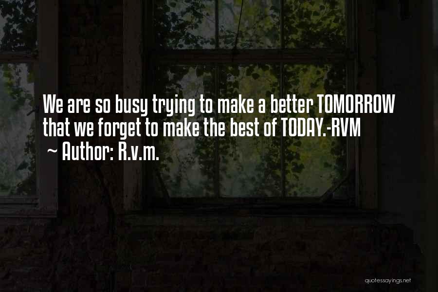 Tomorrow Things Will Be Better Quotes By R.v.m.