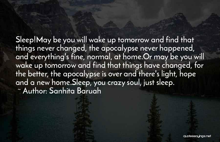 Tomorrow Things Will Be Better Quotes By Sanhita Baruah