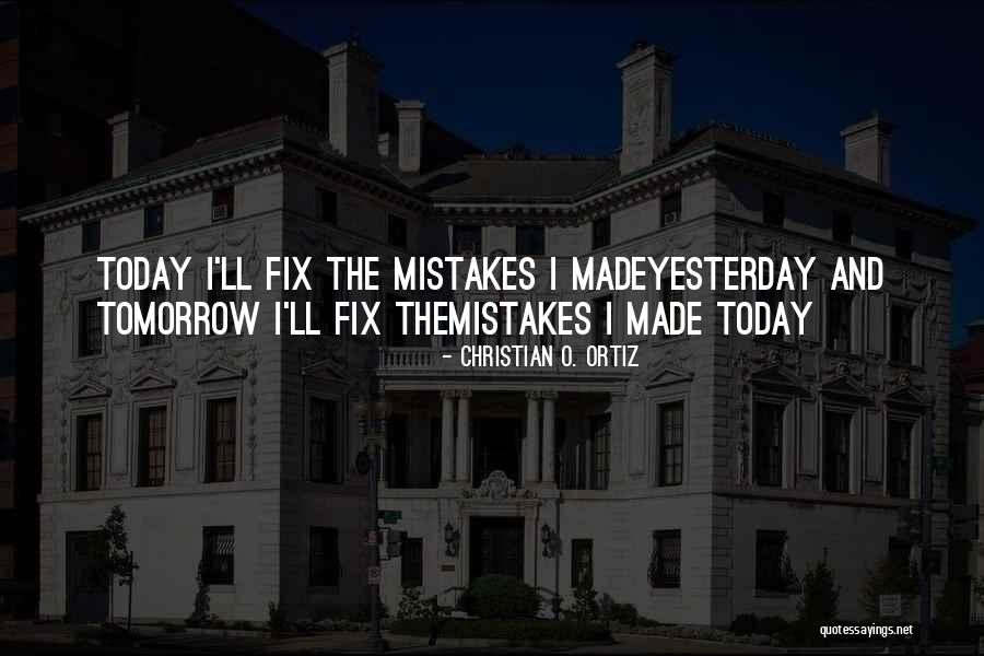 Tomorrow Tomorrow Quote Quotes By Christian O. Ortiz Tomorrow Tomorrow Quote Quotes By Christian O. Ortiz