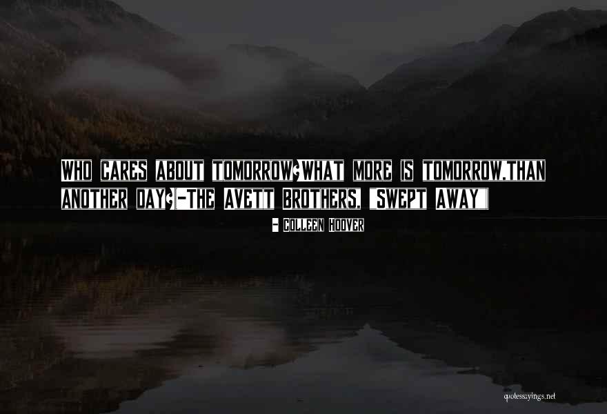 Tomorrow Tomorrow Quote Quotes By Colleen Hoover Tomorrow Tomorrow Quote Quotes By Colleen Hoover