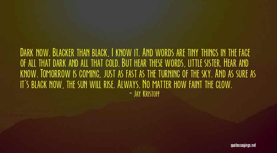 Tomorrow Tomorrow Quote Quotes By Jay Kristoff Tomorrow Tomorrow Quote Quotes By Jay Kristoff