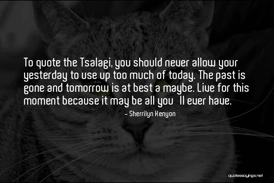 Tomorrow Tomorrow Quote Quotes By Sherrilyn Kenyon Tomorrow Tomorrow Quote Quotes By Sherrilyn Kenyon