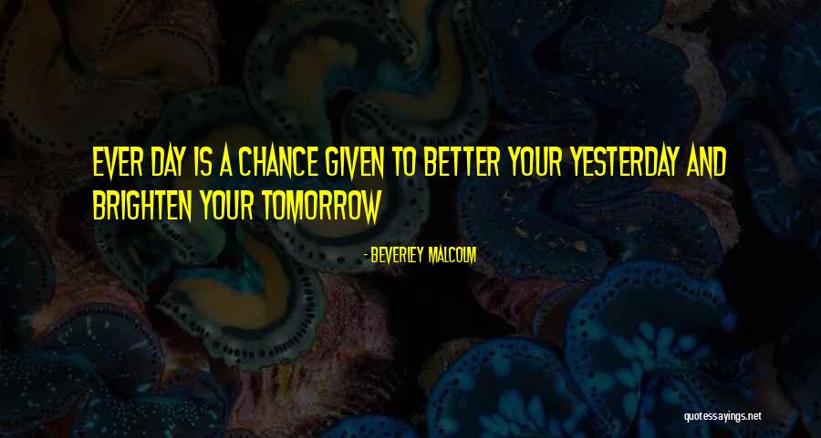 Tomorrow Will Be A Better Day Quotes By Beverley Malcolm